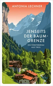 Jenseits der Baumgrenze | Ein Försterkrimi aus Tirol | Antonia Lechner | Buch - Bild 1 von 1