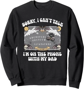 Sorry I Can't Talk I'm On The Phone With My Dad Sweatshirt - Picture 1 of 8