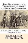 The New All-too-True-Blue History of North Carolina by Blackbird Crow Raven (Eng