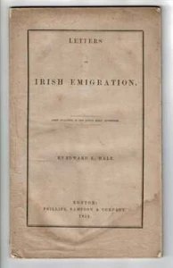 Edward E Hale / Letters on Irish emigration First published in the Boston Daily - Picture 1 of 1