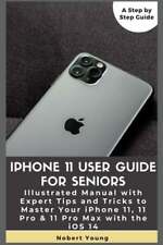 iPhone 11 User Guide for Seniors: Illustrated Manual with Expert Tips and Tricks