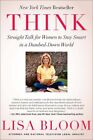Think : Straight Talk For Women To Stay Smart In A Dumbed-Down World, Paperba...
