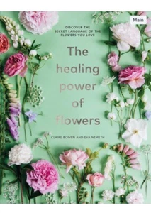 The Healing Power of Flowers by Claire Bowen (Hardcover, 2021) - Picture 1 of 1