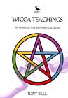Wicca Teachings: An Introduction and Practical Guide. Bell 9780956955524 New<|