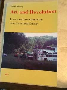 Raunig: Art & Revolution - Transversal Activism In The Long 20th Century 2007 PB - Foto 1 di 1