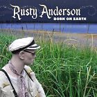 Born On Earth [Digipak] * By Rusty Anderson (Cd, Aug-2010) New!