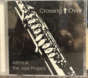 CROSSING OVER ARTHUR THE JAZZ PROJECT CD NEW - Bild 1 von 1
