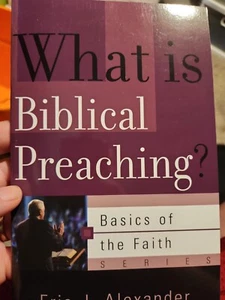 What Is Biblical Preaching? by Eric J. Alexander (2008, Trade Paperback) - Imagen 1 de 4