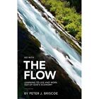 Der Fluss: Lernen, aus Gottes Wirtschaft zu leben und zu arbeiten - Taschenbuch NEU Peter J