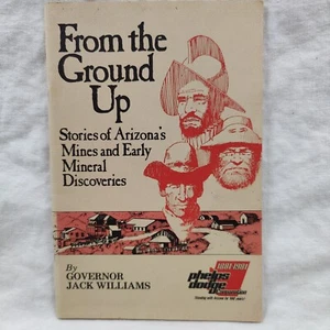 From the Ground Up Stories of Arizonas Mines & Mineral Discoveries Rare 1981 Vtg - Picture 1 of 24