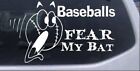 Baseballs Fear My Bat Decal Car or Truck Window Laptop Decal Sticker 10X5.8