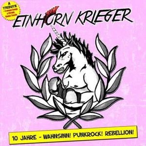 Einhorn Krieger - 10 Jahre Wahnsinn! Punkrock! Rebellion! [LP][pink] + CD - Bild 1 von 3