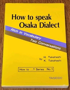 How To Speak Osaka Dialect By H. Takahashi K. Takahashi - Picture 1 of 2