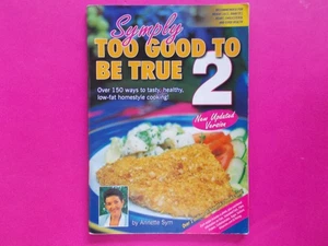 Symply Too Good To Be Good To Be True 2 by Annette Sym - Diet Recipes Guide - Picture 1 of 5
