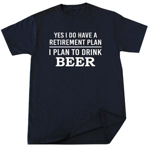 Beer T-shirt Funny Drunk Alcohol Drinking Party Retirement Gift - Picture 1 of 3