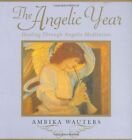 The Angelic Year: Healing Through Angelic Meditat... by Wauters, Ambika Hardback