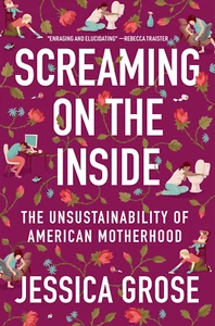 Screaming on the Inside: the Unsustainability of American Motherhood - Picture 1 of 12