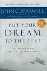 Put Your Dream To The Test: 10 Questions That Will Help You See It And Seize It,