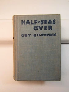 HALF-SEAS OVER By Guy Gilpatric 1st Edition 1932 Dodd-Mead & Company - Imagen 1 de 14