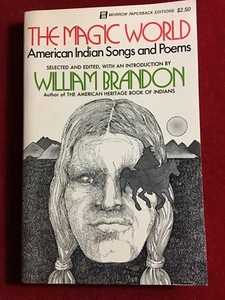 THE MAGIC WORLD: AMERICAN INDIAN SONGS & POEMS BY WILLIAM BRANDON,1971 PB - Picture 1 of 1