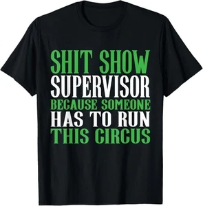 Shitshow Supervisor Sh*t Show Supervisor T-Shirt - Picture 1 of 14