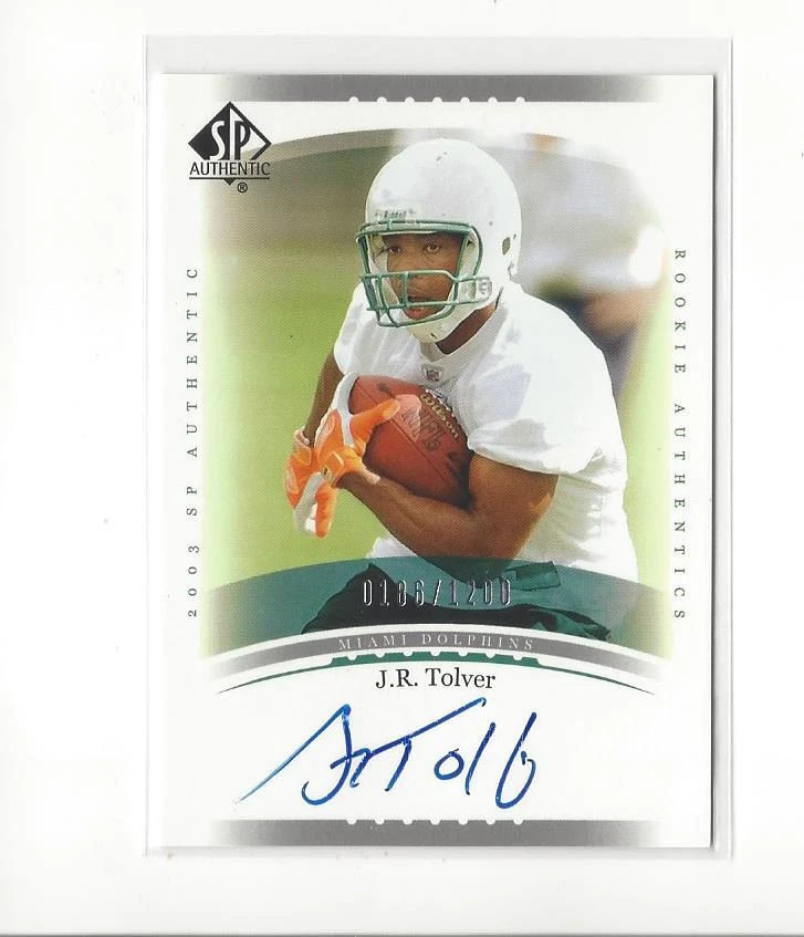 2003 SP Authentic #235 J.R. Tolver RC Rookie AUTOGRAPH Dolphins /1200  - Image 1 of 1