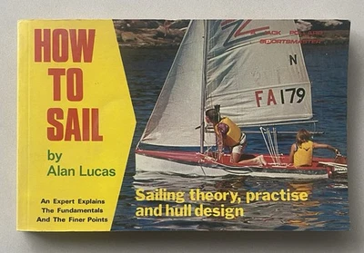 How to Sail by Alan Lucas - Sailing Theory, Practise & Hull Design (1975 P'back) - Image 1 of 4