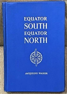 Jacqueline Walker / EQUATOR SOUTH EQUATOR NORTH Signed 1st Edition 1939 - Picture 1 of 3