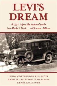 Levi's Dream: A 1930 Trip to the National Parks in a Model a Ford . . . with Sev - Picture 1 of 1