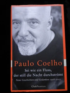 Sei wie ein Fluss, der still die Nacht durchströmt. Coelho, Paulo: - Bild 1 von 2