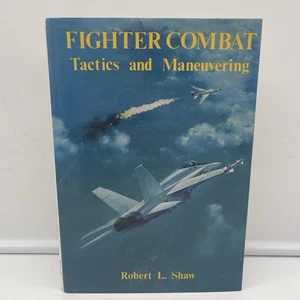 Fighter Combat : Tactics and Maneuvering by Robert L. Shaw (1985, Hardcover) - Picture 1 of 20
