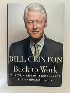Back to Work (signed by Bill Clinton)—NEW 1st Ed. - Picture 1 of 7