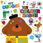 Hey Duggee: The Colour Badge by Hey Duggee 9781405950770 | Brand New