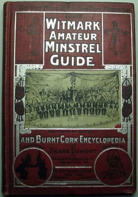 Antiquarian Book  1899, Witmark Amateur Minstrel Guide & Burnt Cork Encyclopedia - Image 1 of 4