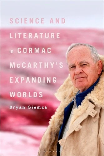 Bryan Giemza Science and Literature in Cormac McCarthy’s Expanding Wo (Hardback) - Image 1 of 1