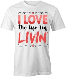 I Love the Life TShirt Tee Printed Graphic T-Shirt Gift CLOTHING HAPPY S1WCA748 - Picture 1 of 5