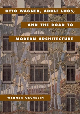 Werner Oechslin Otto Wagner, Adolf Loos, and the Road to Modern Archi (Hardback) - Image 1 of 2