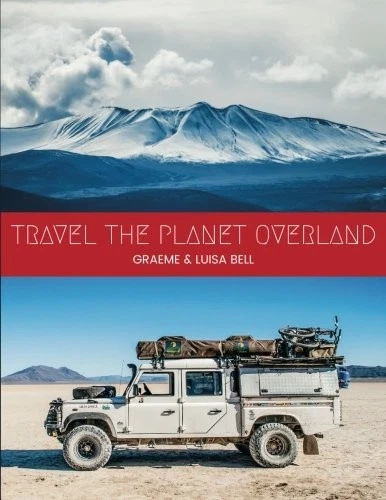 TRAVEL THE PLANET OVERLAND By Graeme Robert Bell & Luisa Bell **Mint Condition** - Image 1 of 1