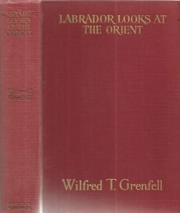 Labrador Looks At The Orient. by Sir Wilfred Thomason Grenfell. Bos. 1928. 1st. - Picture 1 of 2