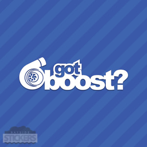 Got Boost? Vinyl Decal Sticker JDM Boosted Turbo Charged NOS