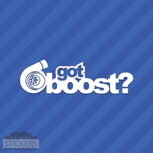 Got Boost? Vinyl Decal Sticker JDM Boosted Turbo Charged NOS - Picture 1 of 2