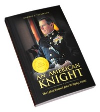 An American Knight: The Life of Col. John W. Ripley, USMC