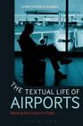 The Textual Life Of Airports: Reading The Culture Of Flight By Schaberg, Christ
