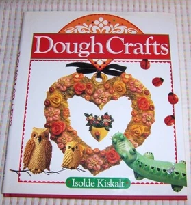 Dough Crafts by Isolde Kiskalt - Variety of Ideas Projects Hardcover Book 144 pg - Picture 1 of 5