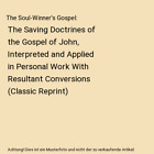 The Soul-Winner's Gospel: The Saving Doctrines of the Gospel of John, Interprete