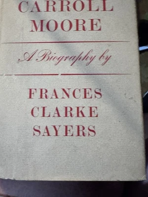 Frances Clarke Sayers ANNE CARROLL MOORE 1972 1st Edition stated HC dust jacket - Image 1 of 4