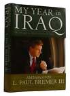 Paul Bremer, Malcolm McConnell MY YEAR IN IRAQ: THE STRUGGLE TO BUILD A FUTURE O