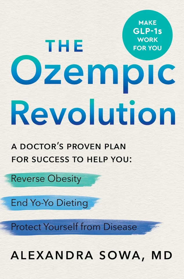 Ozempic Revolution : A Doctor's Proven Plan for Success to Help You Reverse Obesity, End Yo-Yo Dieting, and Protect Yourself from Disease by Alexandra Sowa (2025, Hardcover)