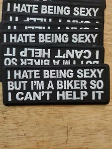 BIKER PATCH "I HATE BEING SEXY I CAN'T HELP IT" BLK/WHT NEW NICE - Picture 1 of 2