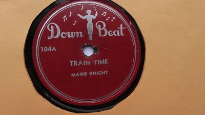 Marie Knight 78rpm Single 10-inch Down Beat Records #104 Train Time  Foto 1 de 4